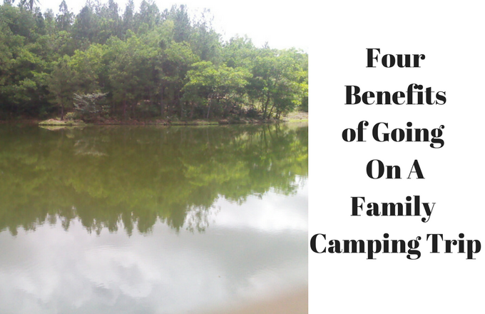four benefits of going on a family camping trip