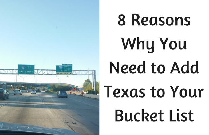 8 Reasons Why You Need to Add Texas to Your Bucket List 