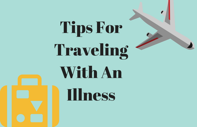 Tips For Travelling With An Illness