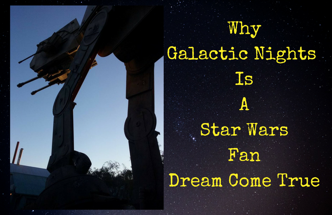    Galactic Nights Is A Star Wars Fan Dream Come True