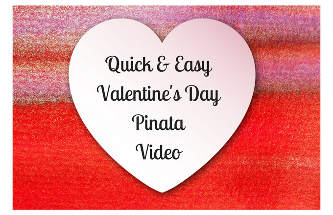 Quick and Easy Valentine's Day Pinata- Video