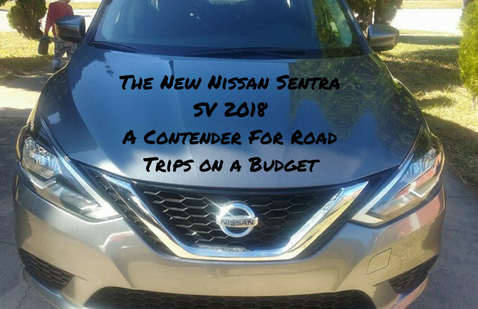 The New Nissan Sentra SV 2018 - A Contender For Road Trips on a Budget