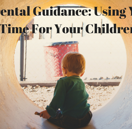 Parental Guidance: Using Your Time For Your Children