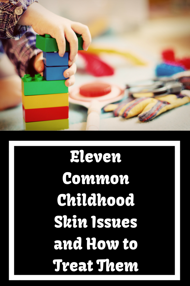 Eleven Common Childhood Skin Issues and How to Treat Them