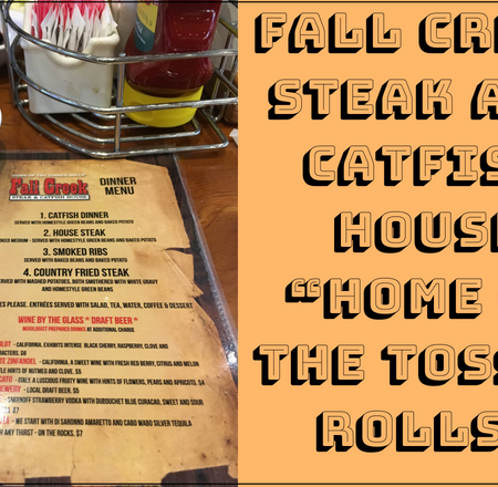 Fall Creek Steak and Catfish House “Home of the Tossed Rolls”