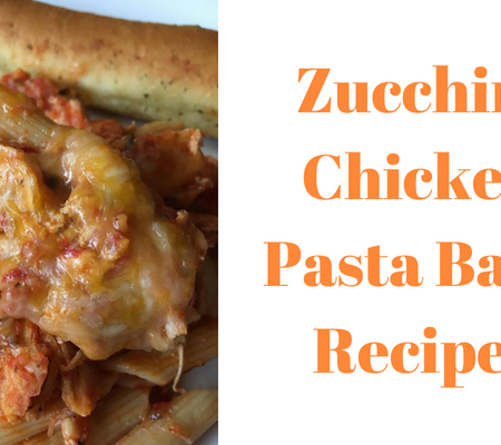 Zucchini Chicken Pasta Bake Recipe